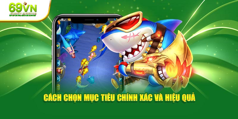 Cách chọn mục tiêu chính xác và hiệu quả